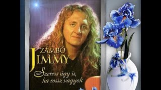 Zámbó Jimmy  Szeress úgy isha rossz vagyok 1992 [upl. by Munafo839]