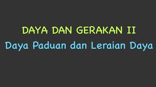 Daya dan Gerakan II Daya Paduan dan Leraian Daya [upl. by Tirza358]