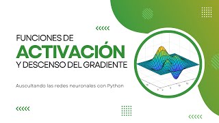 6 Funciones de activación y descenso del gradiente  Curso Inteligencia Artificial [upl. by Freeman]