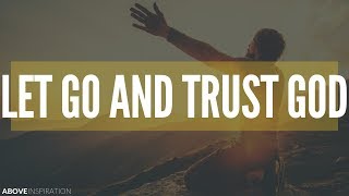 LET GO amp TRUST GOD  Overcoming Worry  Inspirational amp Motivational Video [upl. by Genvieve539]