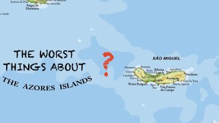 The WORST things about the AZORES [upl. by Sevart483]