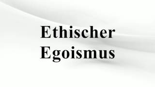 Ethischer Egoismus [upl. by Ahsiliw]