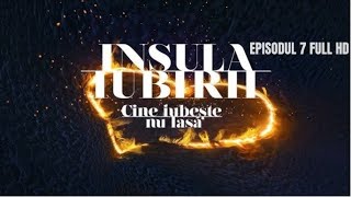 INSULA IUBIRII 2024  SEZONUL 8  EPISODUL 7 INTEGRAL HD [upl. by Demeter550]