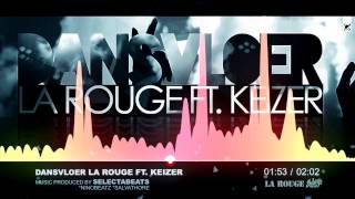 DANSVLOER  LA ROUGE FT KEIZER Official 2014 [upl. by Assirac]