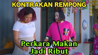 PERKARA MAKANAN JADI RIBUT  KONTRAKAN REMPONG EPISODE 759 [upl. by Nioe]