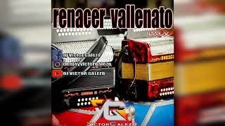 RENACER VALLENATO MIX DJ VICTOR GALEZO djvictorgalezo [upl. by Assiroc486]