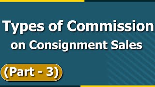 Consignment Accounting  Types of Commission with Example  Part 3  Letstute Accountancy [upl. by Vickey395]