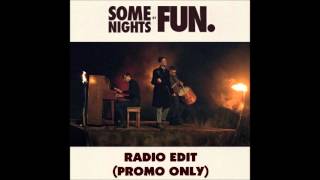 Fun  Some Nights Radio Edit NonExplicit Version or Rated G Version HQ [upl. by Denna858]