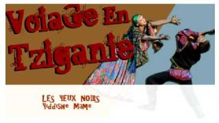 Les Yeux NoirsYiddishe Mame Voyage en tziganie 2007 [upl. by Uliram600]