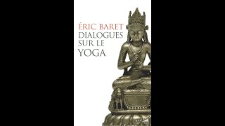 Eric Baret Dialogues sur le yoga [upl. by Tichon]