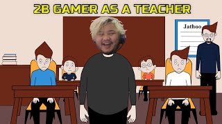 2B GAMER AS A TEACHER  TEACHER VS STUDENTSEPISODE 9  STEP PRAK [upl. by Rennat49]