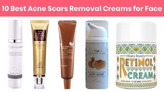 10 Best Acne Scars Removal Creams for Face 2019  Also Fade Dark Spots Sun Spots Tan Wrinkles etc [upl. by Hessler]