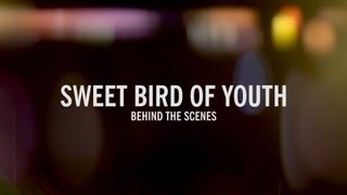 Sweet Bird of Youth  BEHIND THE SCENES [upl. by Alissa]