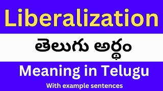 Liberalization meaning in telugu with examples  Liberalization తెలుగు లో అర్థం Meaning in Telugu [upl. by Airitac]