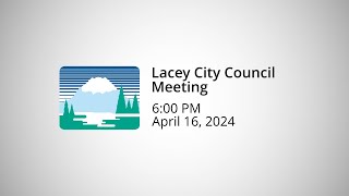 Lacey City Council Meeting  April 16 2024 [upl. by Misab]