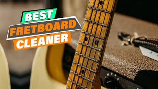 Best Fretboard Cleaner for Guitarists  Deep Clean and Protect [upl. by Negaet]