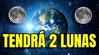 LA TIERRA TENDRÁ 2 LUNAS 🌓🌒 [upl. by Osmo]