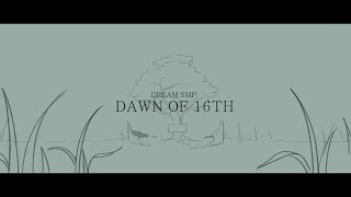 quotDawn of 16thquot  Dream SMP Animation [upl. by Ycniuq]