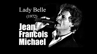 Jean Francois Michael  Lady Belle 1972 [upl. by Lehctim142]