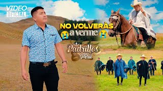 No Volverás A Verme  Los Padrillos Del Perú  VIDEO CLIP OFICIAL [upl. by Llerrah111]