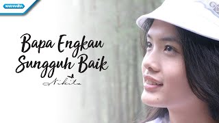 Bapa Engkau Sungguh Baik  Nikita Video [upl. by Olrac272]