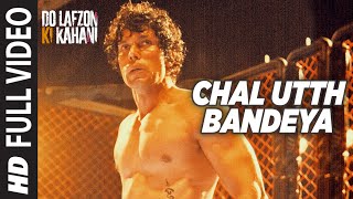 Chal Utth Bandeya Full Video Song  DO LAFZON KI KAHANI  Randeep Hooda Kajal Aggarwal  TSeries [upl. by Chrisy446]