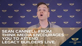 Sean Cannell from Think Media encourages you to attend Legacy Builders Live [upl. by Sommers]