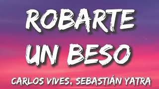 Robarte un Beso  Carlos Vives Sebastián Yatra LetraLyrics [upl. by Brena]