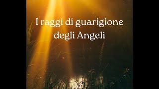 I raggi di guarigione degli Angeli [upl. by Servais]