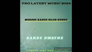 KANDE DWAYNE 2024MorobeKandeBilusKunduPNGSongPROD ByRuxzMahnJKPKanakaVibzPlayList [upl. by Atalee567]