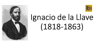 Ignacio de la Llave  Biografía breve [upl. by Leumhs]