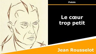 Le cœur trop petit  Poésie  Jean Rousselot [upl. by Anera]