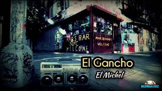 El Gancho  El Michel Letra [upl. by Sessler]