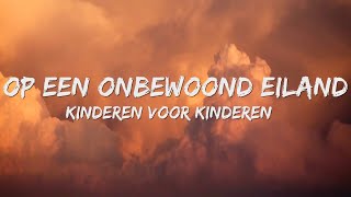 Kinderen Voor Kinderen  Op Een Onbewoond Eiland SongtekstLyrics 🎵 [upl. by Naillik430]