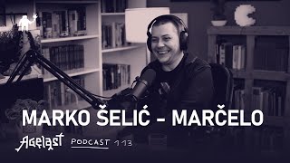 Podcast 113 Marko Šelić — Marčelo [upl. by Kaufman]