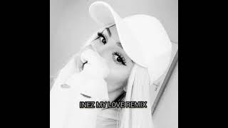 Inez My Love Remix [upl. by Ennovihs965]