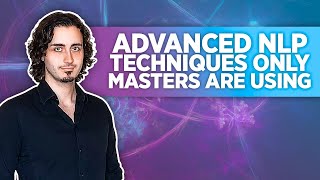 7 Techniques of Advanced NLP Masters [upl. by Novahc971]