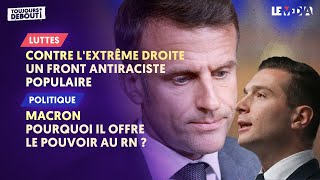 CONTRE LEXTRÊME DROITE UN FRONT ANTIRACISTE POPULAIREMACRON POURQUOI IL OFFRE LE POUVOIR AU RN [upl. by Steinke338]