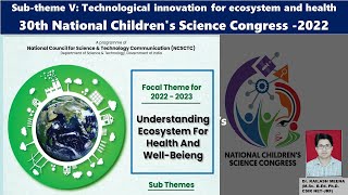 Technological innovation for ecosystem and health30th National Childrens Science Congress 2022 [upl. by Hsot945]