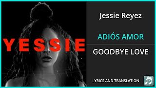 Jessie Reyez  ADIÓS AMOR Lyrics English Translation  Spanish and English Dual Lyrics  Subtitles [upl. by Marala102]