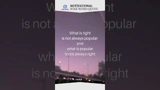 WHAT IS RIGHT IS NOT ALWAYS POPULAR  MOTIVATIONAL WISE WORD QUOTE [upl. by Cristal]