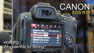 Canon EOS R10  Why use the HDR PQ filming mode [upl. by Oswell]