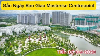 Vinhomes Grand Park  Tiến Độ Thi Công Gần Ngày Bàn Giao Căn Hộ Masterise Centre Point 3092023 [upl. by Liban946]