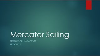 Lesson 12 Mercator Sailing USCG Exam Prep [upl. by Nas]