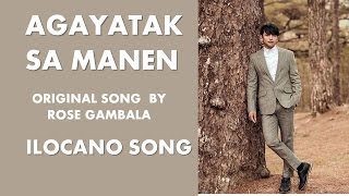 AGAYATAK SA MANEN  ILOCANO SONG BY ROSE GAMBALA [upl. by Aseram]