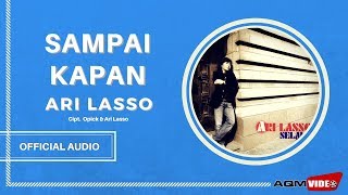 Ari Lasso  Sampai Kapan  Official Audio [upl. by Patty853]