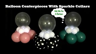 Balloon Centerpieces With Sparkle Collars  Balloon Decoration Tutorial [upl. by Anelak]