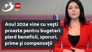 Anul 2024 vine cu veşti proaste pentru bugetari pierd beneficii sporuri prime şi compensaţii [upl. by Akibma]