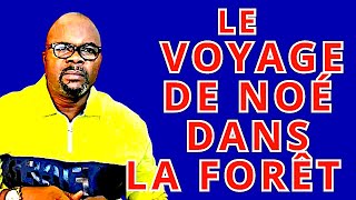 LE VOYAGE DE NOÉ DANS LA FORÊT Dr Adelard Ndaye [upl. by Yarrum434]