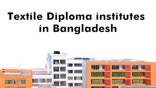 Textile Diploma institutes in Bangladesh  Diploma in textile institutes public  Textile diploma [upl. by Ettecul]